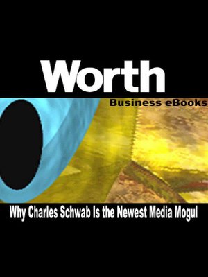 cover image of Worth Business eBooks: Why Charles Schwab Is the Newest Media Mogul